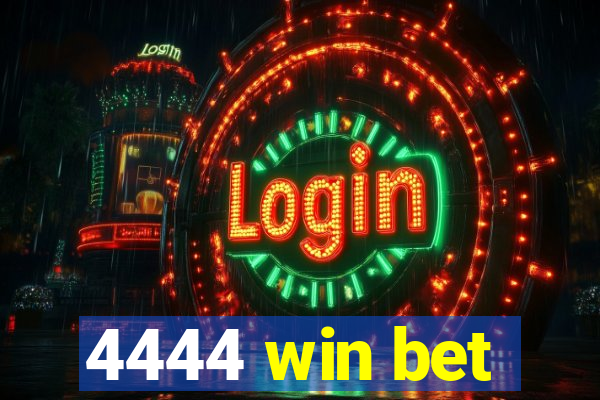 4444 win bet